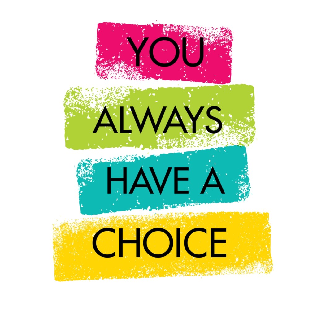 The Choice is YOURS